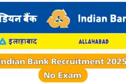 Indian Bank Recruitment 2025 No Exam