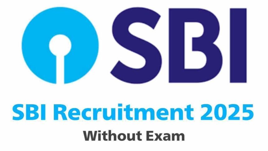 SBI Recruitment 2025 Bank Jobs Without Exam